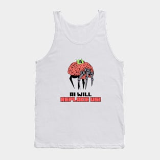 AI WILL REPLACE US! Tank Top